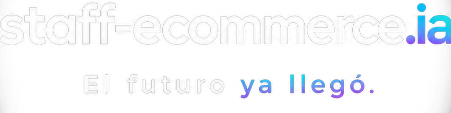staff-ecommerce.ia — El futuro ya llegó